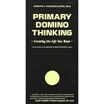 Primary Domino Thinking: Creating the Life You Want (Primary Domino Thinking Series) book cover