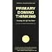 Primary Domino Thinking: Creating the Life You Want (Primary Domino Thinking Series)