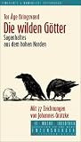 Die wilden G&ouml;tter - Sagenhaftes aus dem hohen Norden - Die Andere Bibliothek - Tor Age Bringsvaerd