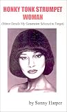 Honky Tonk Strumpet Woman: (Minor Details My Generation Selected to Forget)