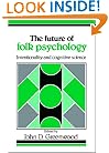 The Future of Folk Psychology: Intentionality and Cognitive Science