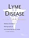 Lyme Disease: A Medical Dictionary, Bibliography, And Annotated Research Guide To Internet References