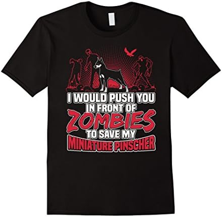 Men's Miniature Pinscher T-shirt , I would push you in front of zo XL Black