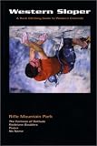 Western Sloper: A Rock Climbing Guide to Rifle Mountain Park and Western Colorado