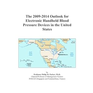 The 2009-2014 Outlook for Electronic Handheld Blood Pressure Devices in the United States Icon Group International