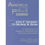 America At The Polls 1960 - 2004: John F. Kennedy To George W. Bush - A Handbook Of American Presidential Election Statistics (America at the Polls) book cover