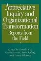 Appreciative Inquiry and Organizational Transformation Reports from the Field