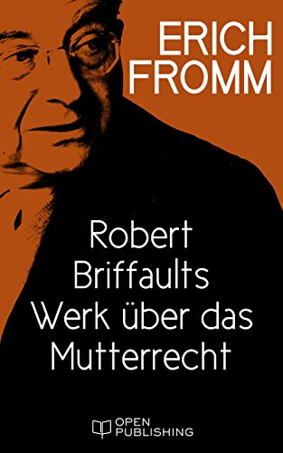 Robert Briffaults Werk über das Mutterrecht (German Edition)