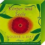 K&ouml;rper- und Seele - Kartenset: 64 Karten zur t&auml;glichen Arbeit mit Louise L - Hay - Louise L. Hay