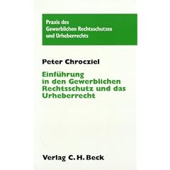 Einf�hrung in den Gewerblichen Rechtsschutz und das Urheberrecht