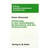 Einf�hrung in den Gewerblichen Rechtsschutz und das Urheberrechtvon "Peter Chrocziel"