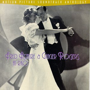 CD-Charts  Music : Fred Astaire & Ginger Rogers At RKO: Motion Picture Soundtrack Anthology