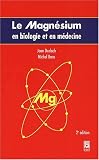 Le magn�sium en biologie et m�decine, 2e �dition