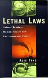 Lethal Laws: Animal Testing, Human Health and Environmental Policy