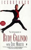 Icebreaker: The Autobiography of Rudy Galindo