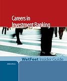 Careers in Investment Banking,2005 Edition: WetFeet Insider Guide