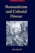 Romanticism and Colonial Disease (Medicine and Culture)