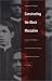Constructing the Black Masculine: Identity and Ideality in African American Men&rsquo;s Literature and Culture, 1775&ndash;1995 (a John Hope Franklin Center Book)