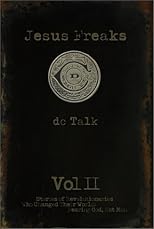 Jesus Freaks, Volume 2: Stories of Revolutionaries Who Changed Their World - Fearing God, Not Man