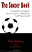 THE SOCCER BOOK: A Spectator's Guide to How to Watch, Understand, & Enjoy the Game