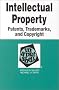 Intellectual Property: Patents, Trademarks, and Copyright (Nutshell Series) Intellectual Property: Patents, Trademarks, and Copyright (Nutshell Series)