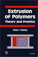 Extrusion of Polymers:: Theory and Practice (Spe Books)