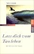 La� dich vom Tao leben: Wu wei in der Praxis