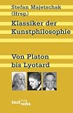 Klassiker der Kunstphilosophie: Von Platon bis Lyotard - 