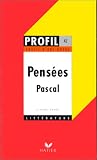 Profil d\'une oeuvre : Pensées, Pascal, 1670