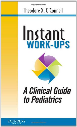 instant work ups a clinical guide to pediatrics 1e