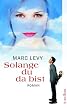 Solange du da bist. Roman