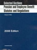 Pension and Employee Benefit Statutes, Regulations, Selected Sections, 2006 Edition (University Casebook Series)