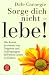 Sorge dich nicht, lebe! Sonderausgabe. (Taschenbuch)