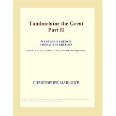 Tamburlaine the Great Part II (Webster's French Thesaurus Edition)