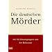 Die deutschen M�rder: Die SS-Einsatzgruppen und der Holocaust