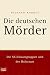 Die deutschen Mörder: Die SS-Einsatzgruppen und der Holocaust (Broschiert)