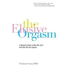The Elusive Orgasm: A Woman's Guide to Why She Can't and How She Can Orgasm