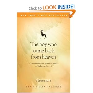 The Boy Who Came Back from Heaven: A Remarkable Account of Miracles, Angels, and Life beyond This World