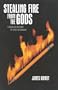 Stealing Fire from the Gods: A Dynamic New Story Model for Writers and Filmmakers