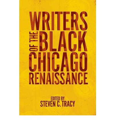 [ [ [ Writers of the Black Chicago Renaissance [ WRITERS OF THE BLACK CHICAGO RENAISSANCE BY Tracy, Steven C ( Author ) Nov-16-2011[ WRITERS OF THE BLACK CHICAGO RENAISSANCE [ WRITERS OF THE BLACK CHICAGO RENAISSANCE BY TRACY, STEVEN C ( AUTHOR ) NOV-16-2011 ] By Tracy, Steven C ( Author )Nov-16-2011 Hardcover