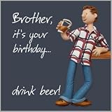Fax Potato Greeting Card - Happy Birthday Brother, Drink Beer - For birthday, Christmas, Anniversary, Christening, Graduation, Maternity, New Job, Retirement, New Home, Congratulations, Get Well Soon, Good Luck, Valentines Day, Sorry
