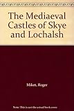 The mediaeval castles of Skye & Lochalsh