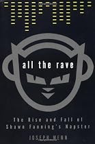 All the Rave: The Rise and Fall of Shawn Fanning's Napster
