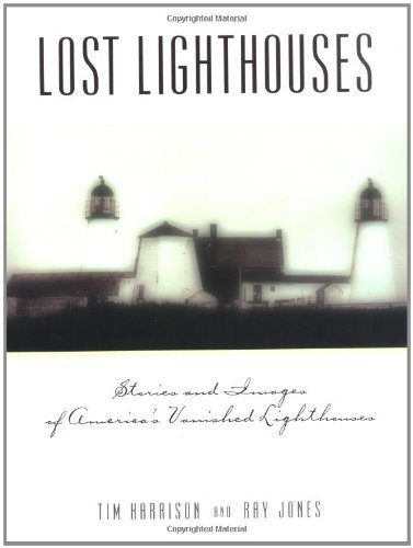 Lost Lighthouses (Lighthouse Series) [Paperback] [1999] (Author) Tim Harrison, Ray Jones