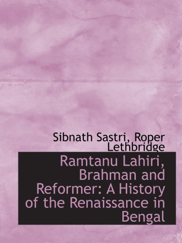 Ramtanu Lahiri, Brahman and Reformer: A History of the Renaissance in Bengal