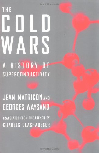 the cold wars a history of superconductivity