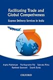 Facilitating trade and global competitiveness : express delivery services in India