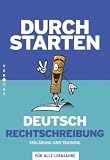 Durchstarten Deutsch Rechtschreibung - Erkl�rung und Training
