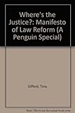 Where's the justice? : a manifesto of law reform