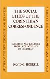 The Social Ethos of the Corinthian Correspondence: Interests and Ideology from 1 Corinthians to 1 Clement (Studies of the New Testament & Its World)